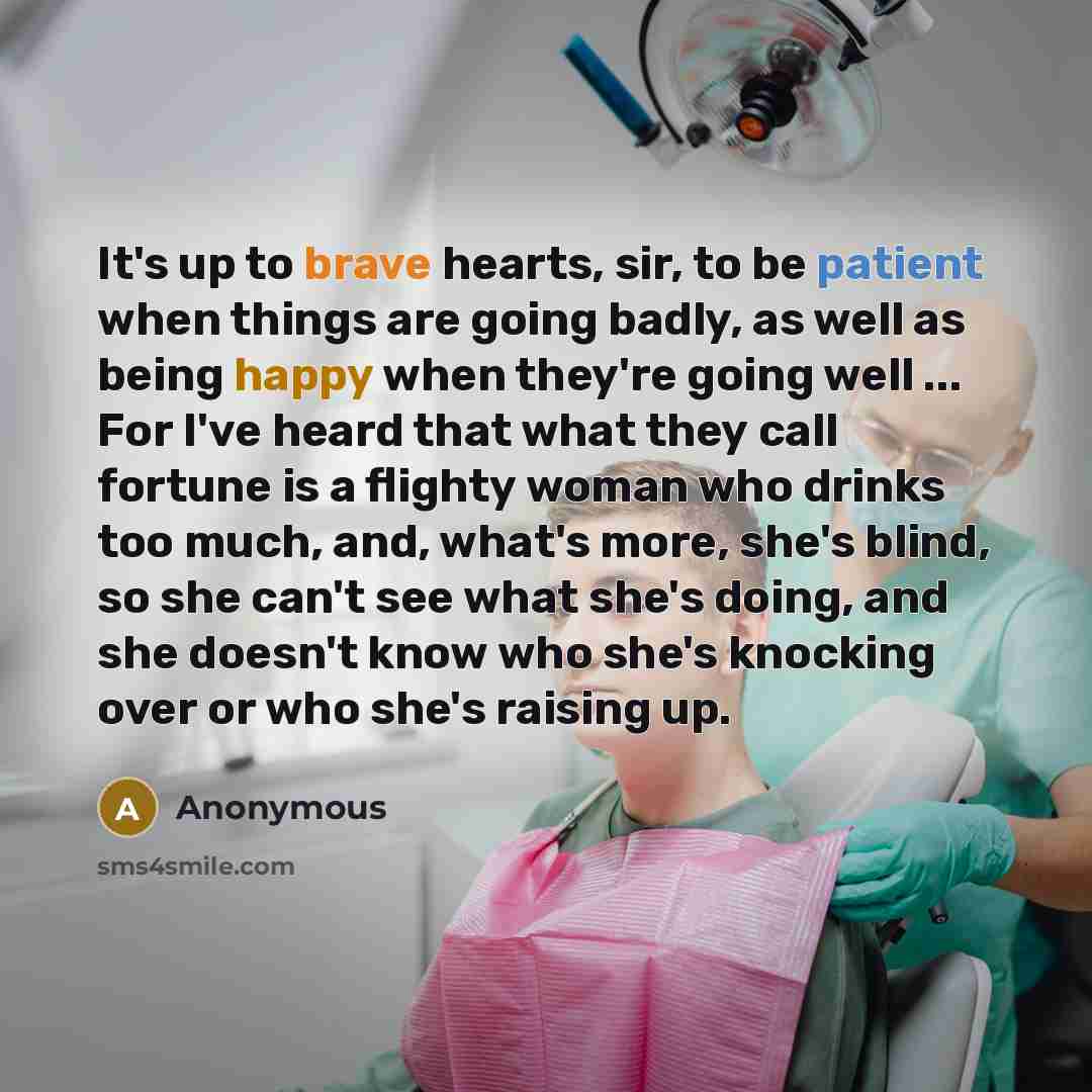 “It's up to brave hearts, sir, to be patient when…” quote by Anonymous