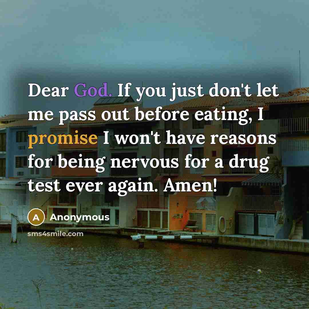 “Dear God. If you just don't let me pass out…” quote by Anonymous
