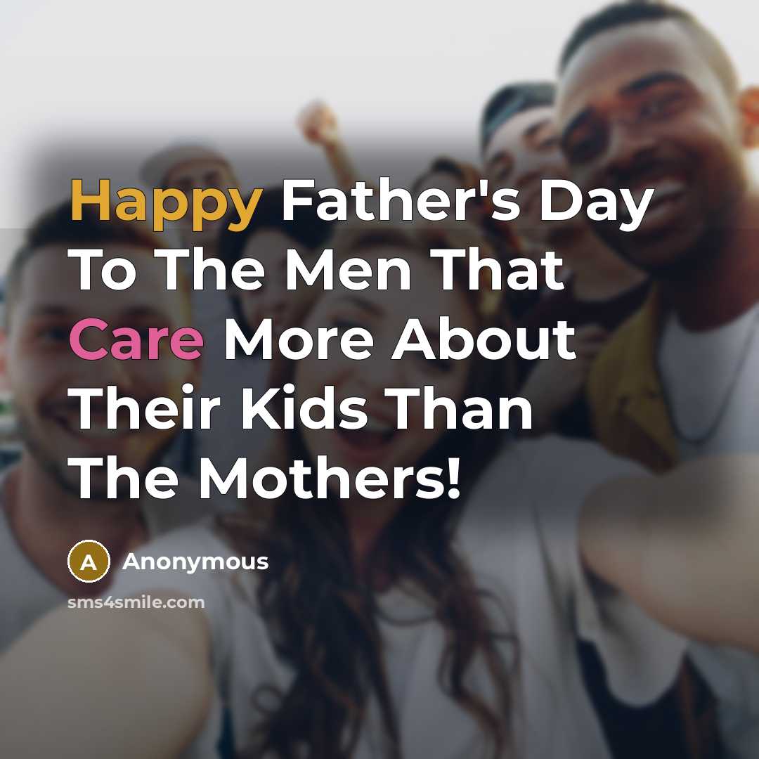 “Happy Father's Day To The Men That Care More About…” quote by Anonymous