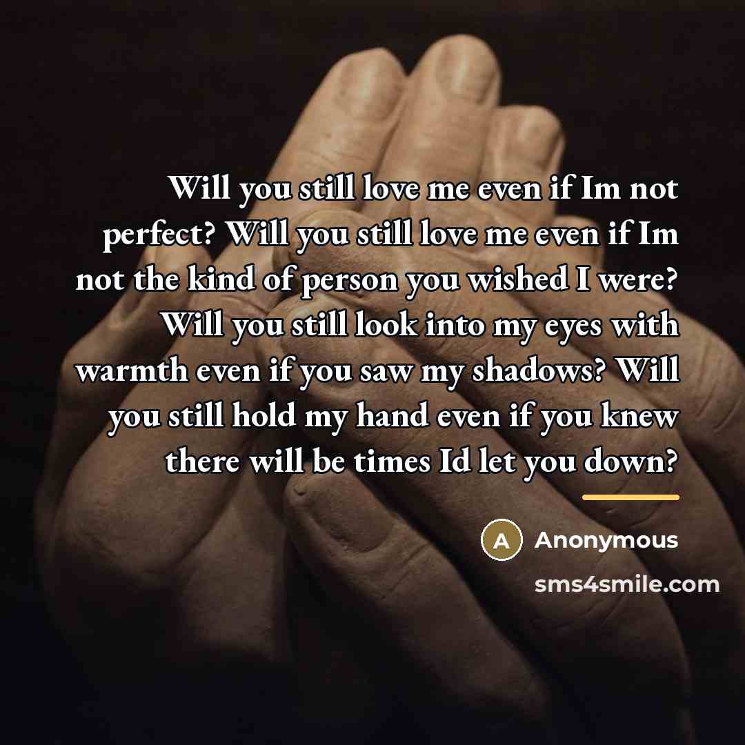 “Will you still love me even if Im not perfect?…” quote by Anonymous