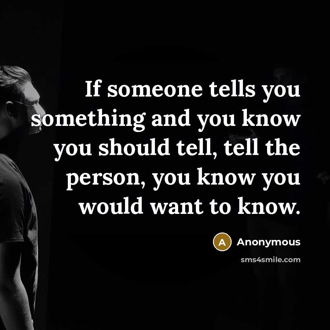 “If someone tells you something and you know you should…” quote by Anonymous