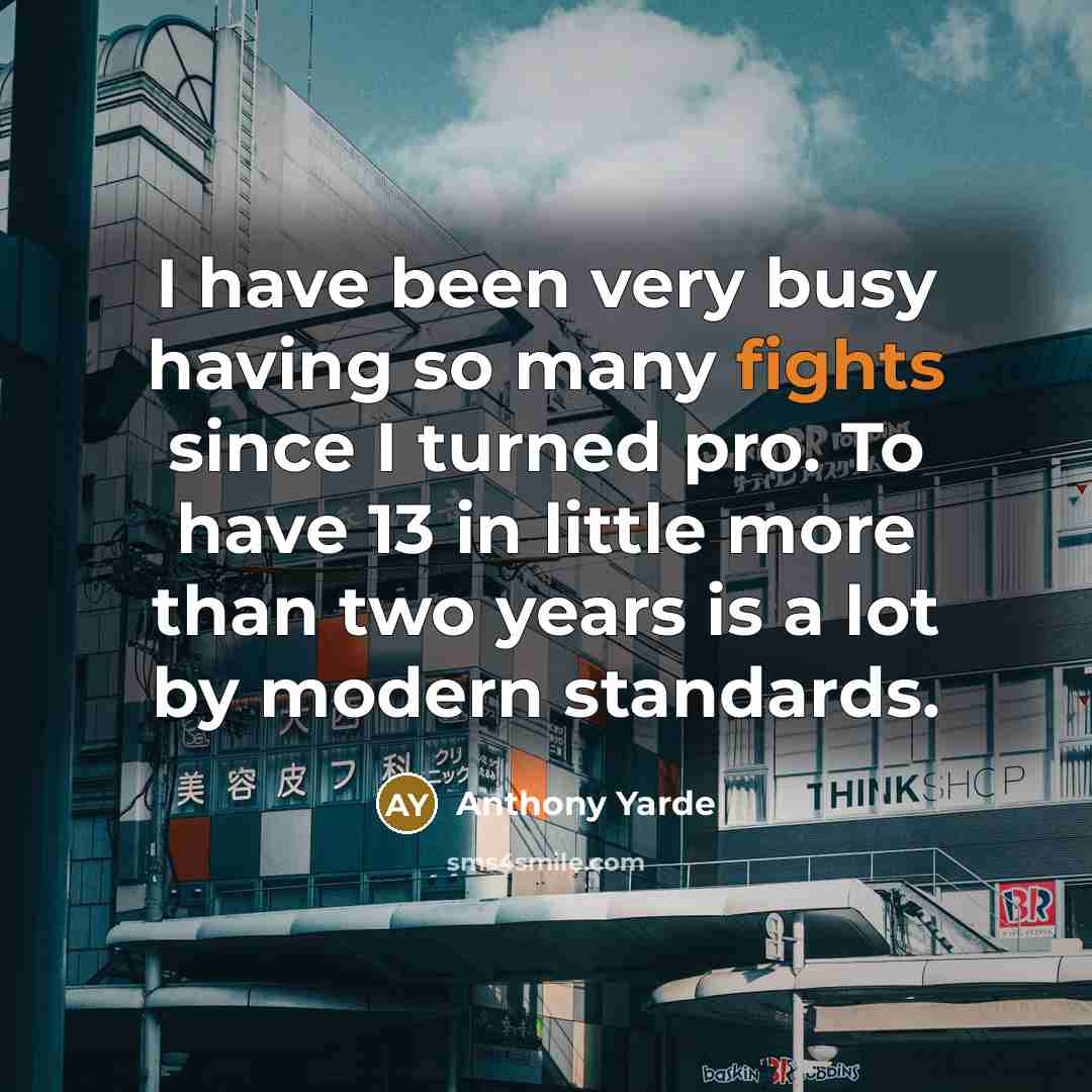 “I have been very busy having so many fights since…” quote by Anthony Yarde