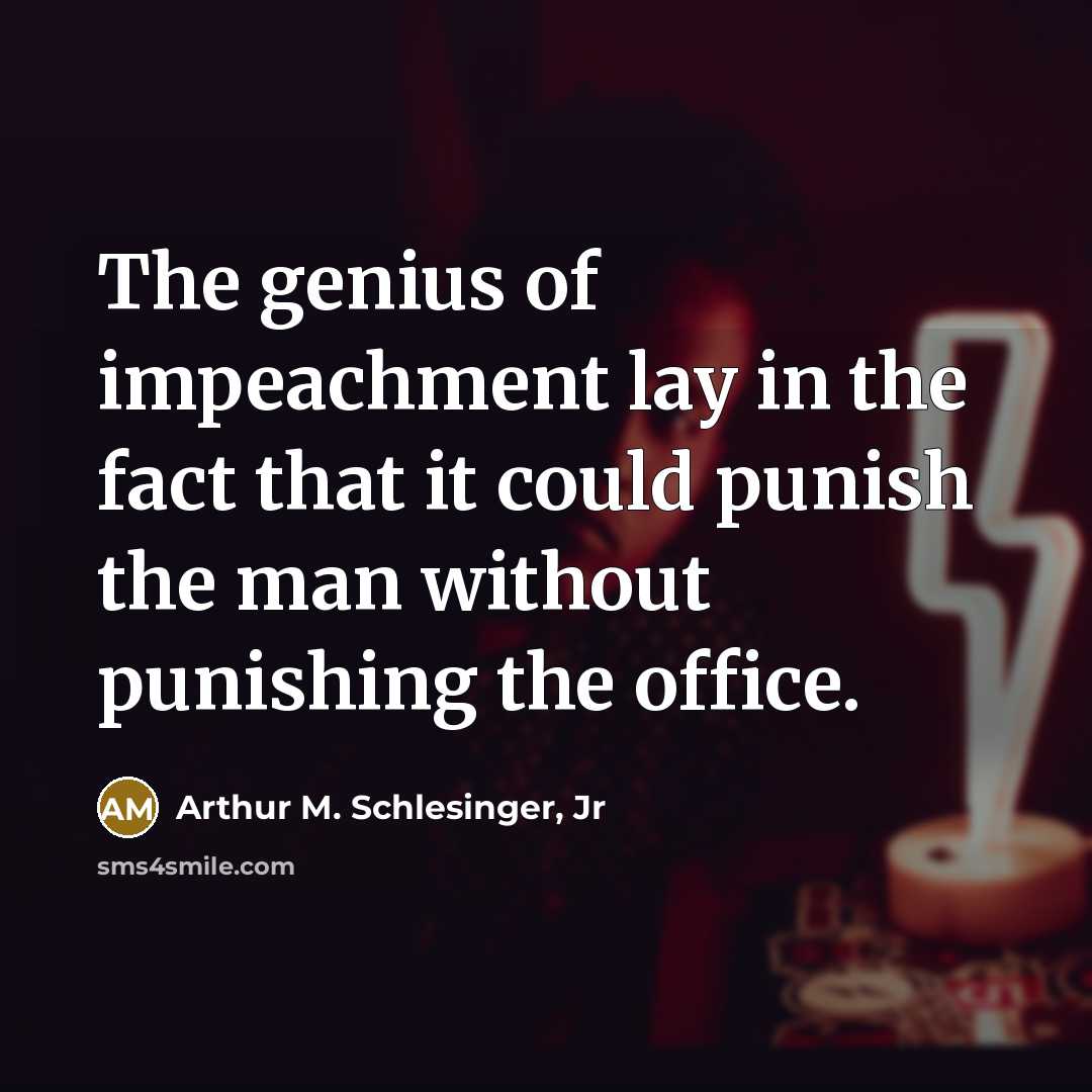 “The genius of impeachment lay in the fact that it…” quote by Arthur M. Schlesinger, Jr