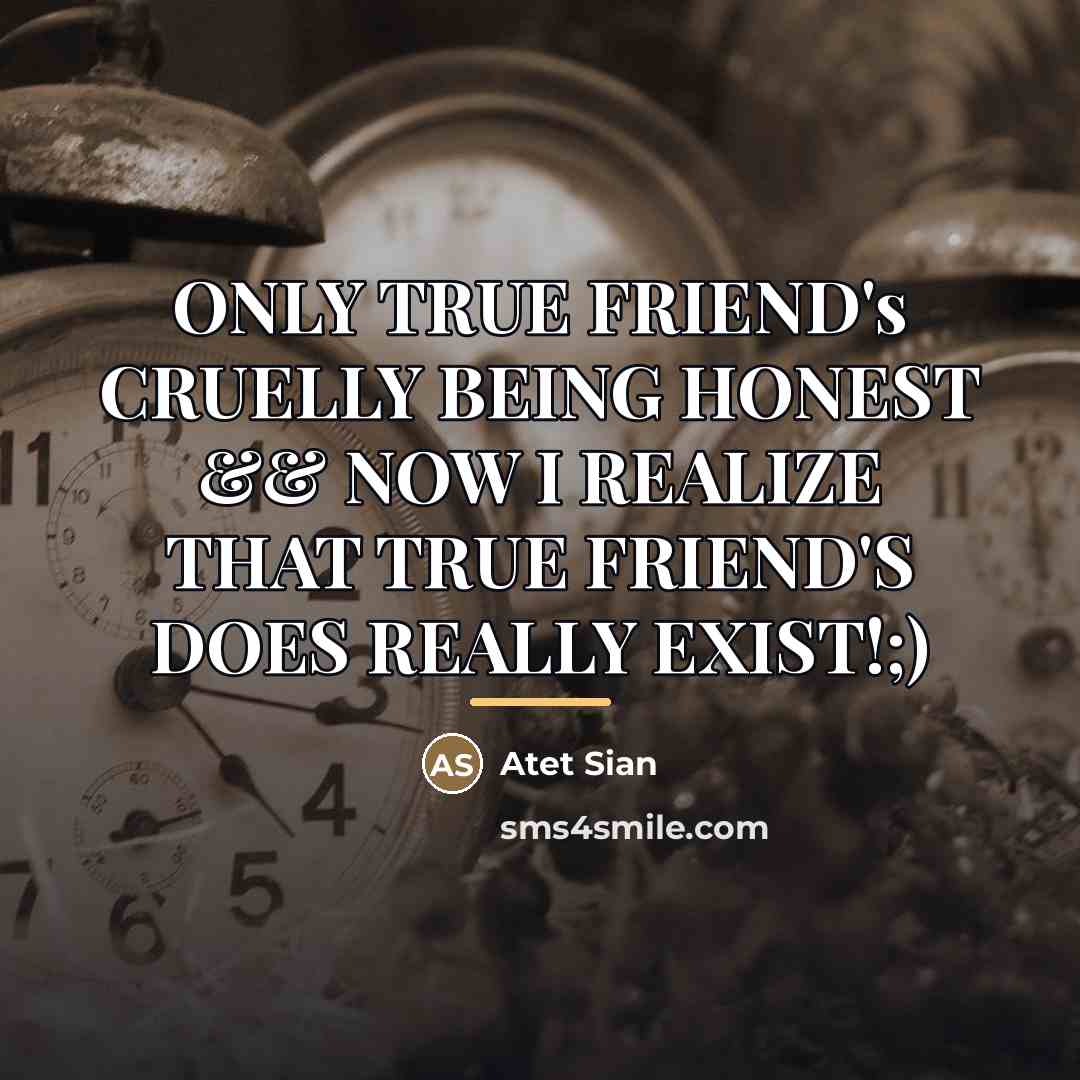 “ONLY TRUE FRIEND's CRUELLY BEING HONEST && NOW I REALIZE…” quote by Atet Sian