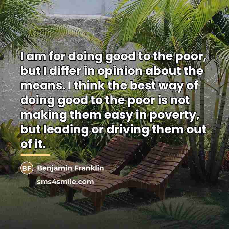 “I am for doing good to the poor, but I…” quote by Benjamin Franklin