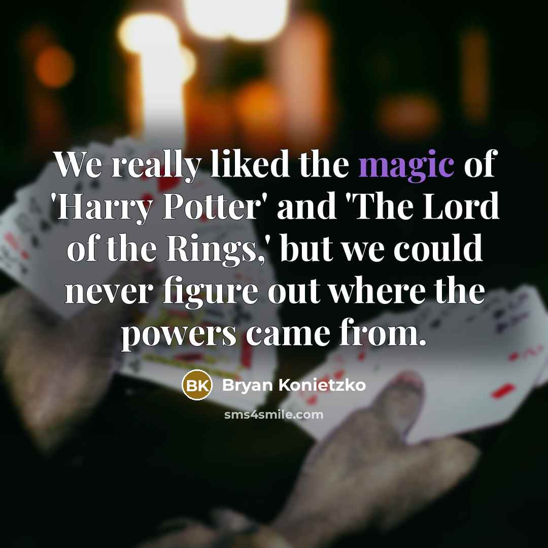 “We really liked the magic of 'Harry Potter' and 'The…” quote by Bryan Konietzko