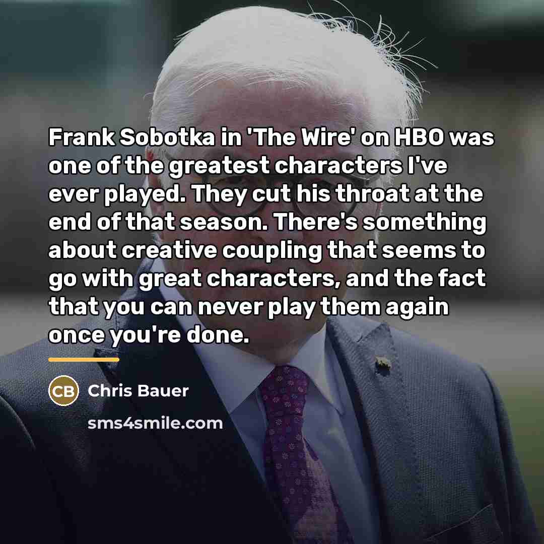 “Frank Sobotka in 'The Wire' on HBO was one of…” quote by Chris Bauer