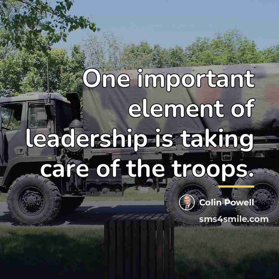 “One important element of leadership is taking care of the…” quote by Colin Powell