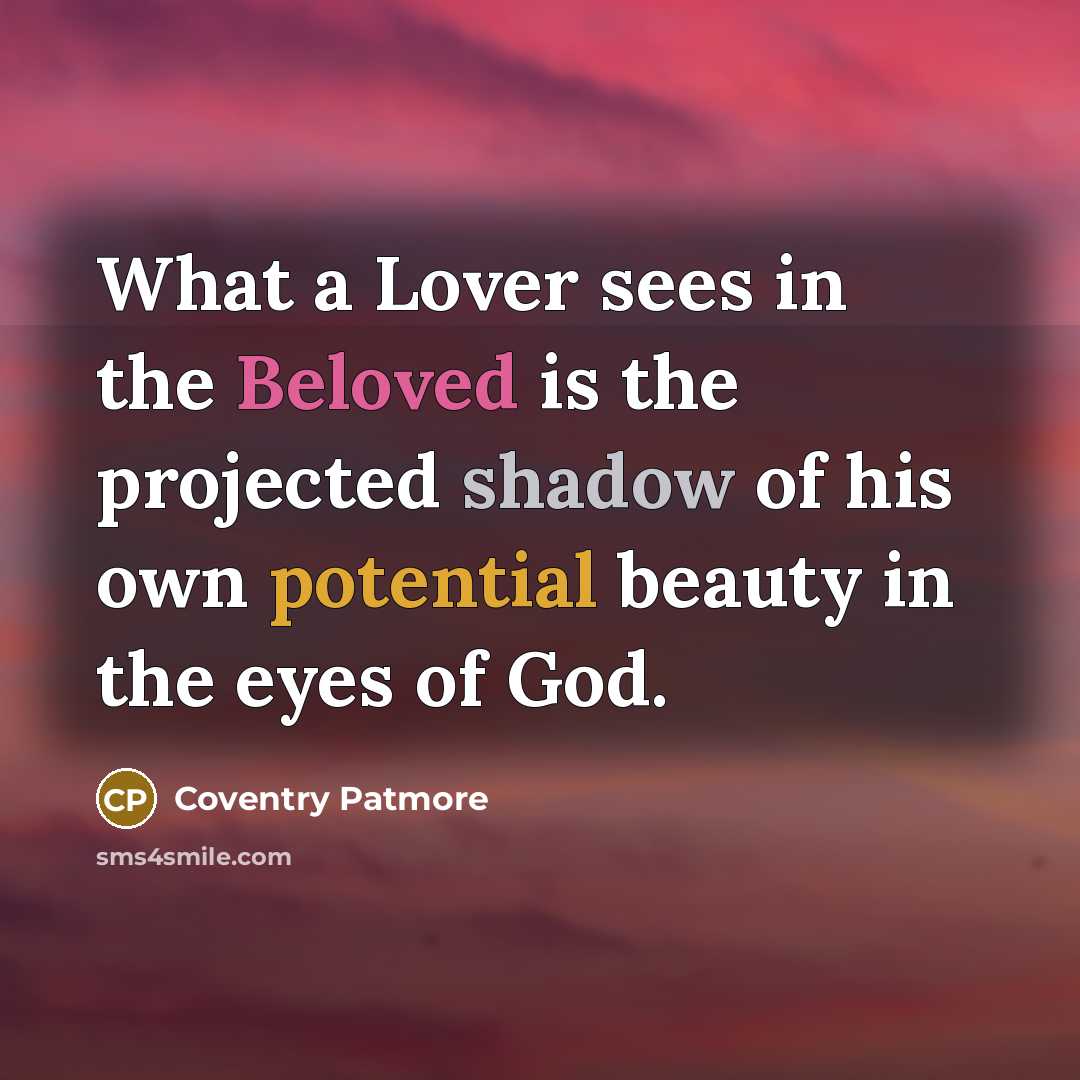 “What a Lover sees in the Beloved is the projected…” quote by Coventry Patmore