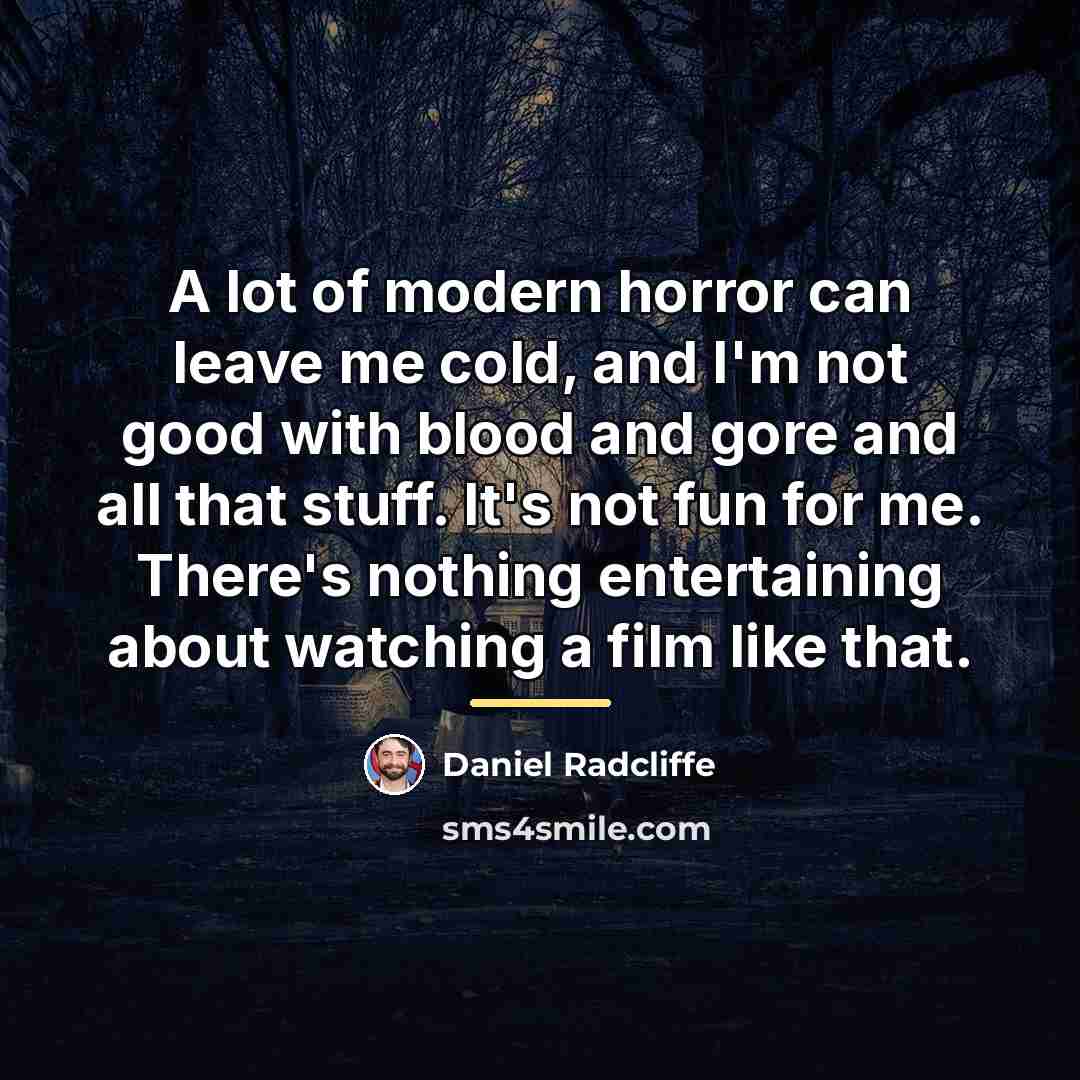 “A lot of modern horror can leave me cold, and…” quote by Daniel Radcliffe
