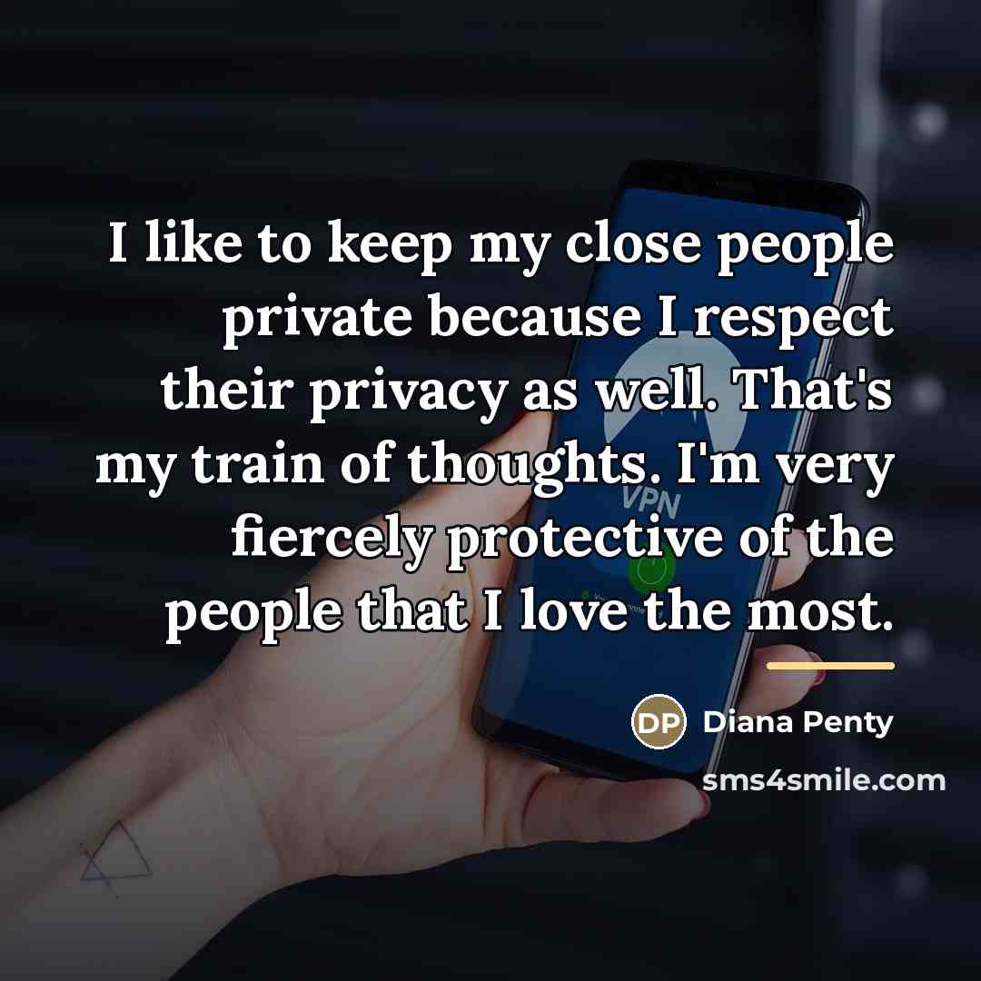 “I like to keep my close people private because I…” quote by Diana Penty