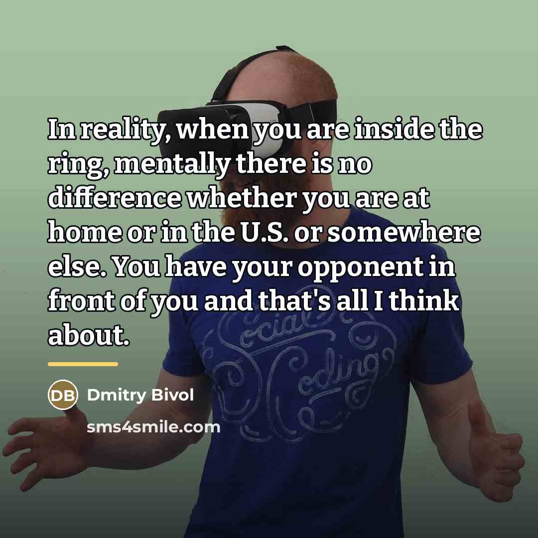 “In reality, when you are inside the ring, mentally there…” quote by Dmitry Bivol