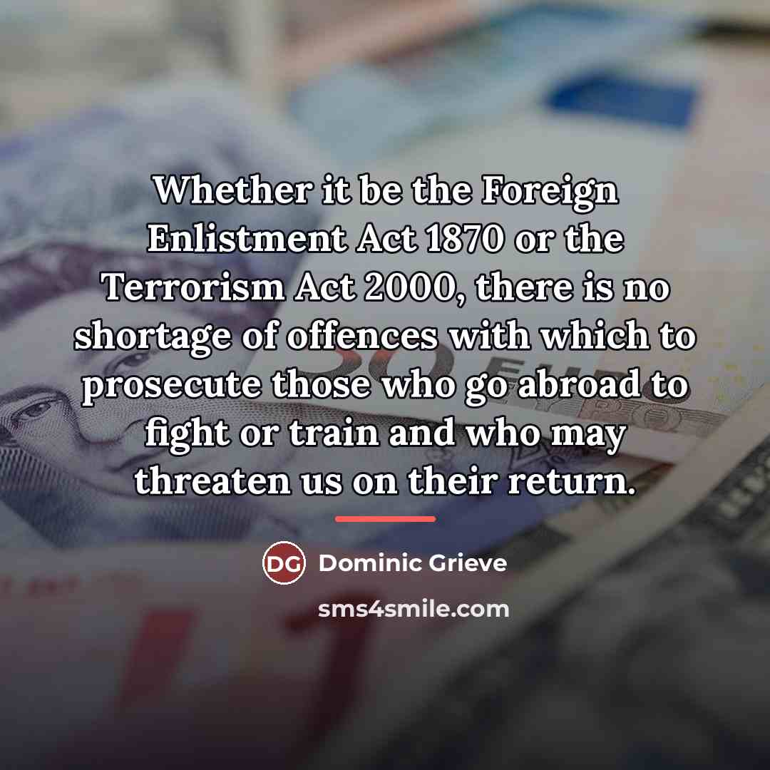 “Whether it be the Foreign Enlistment Act 1870 or the…” quote by Dominic Grieve