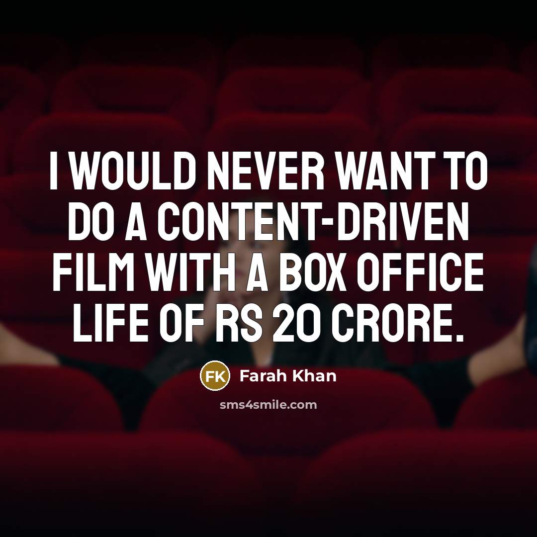 “I would never want to do a content-driven film with…” quote by Farah Khan