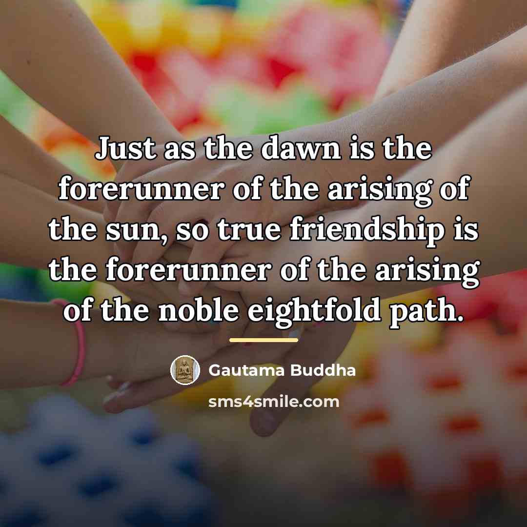 “Just as the dawn is the forerunner of the arising…” quote by Gautama Buddha