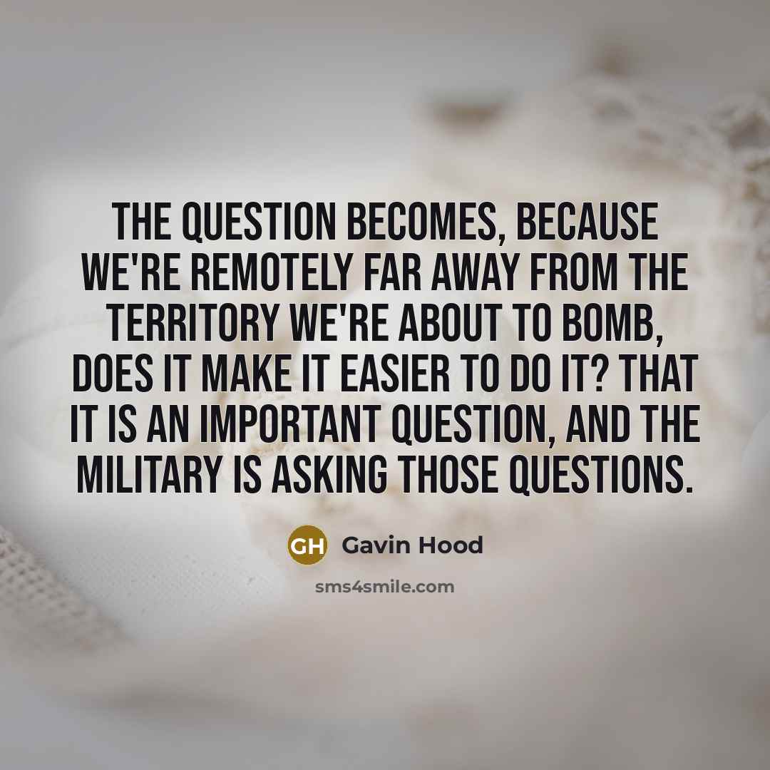 “The question becomes, because we're remotely far away from the…” quote by Gavin Hood