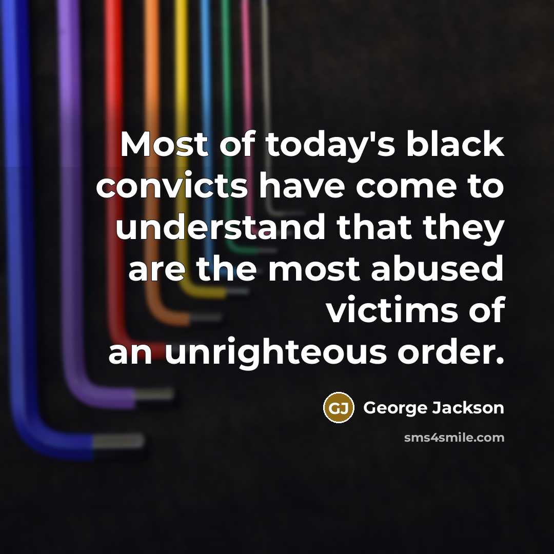 “Most of today's black convicts have come to understand that…” quote by George Jackson