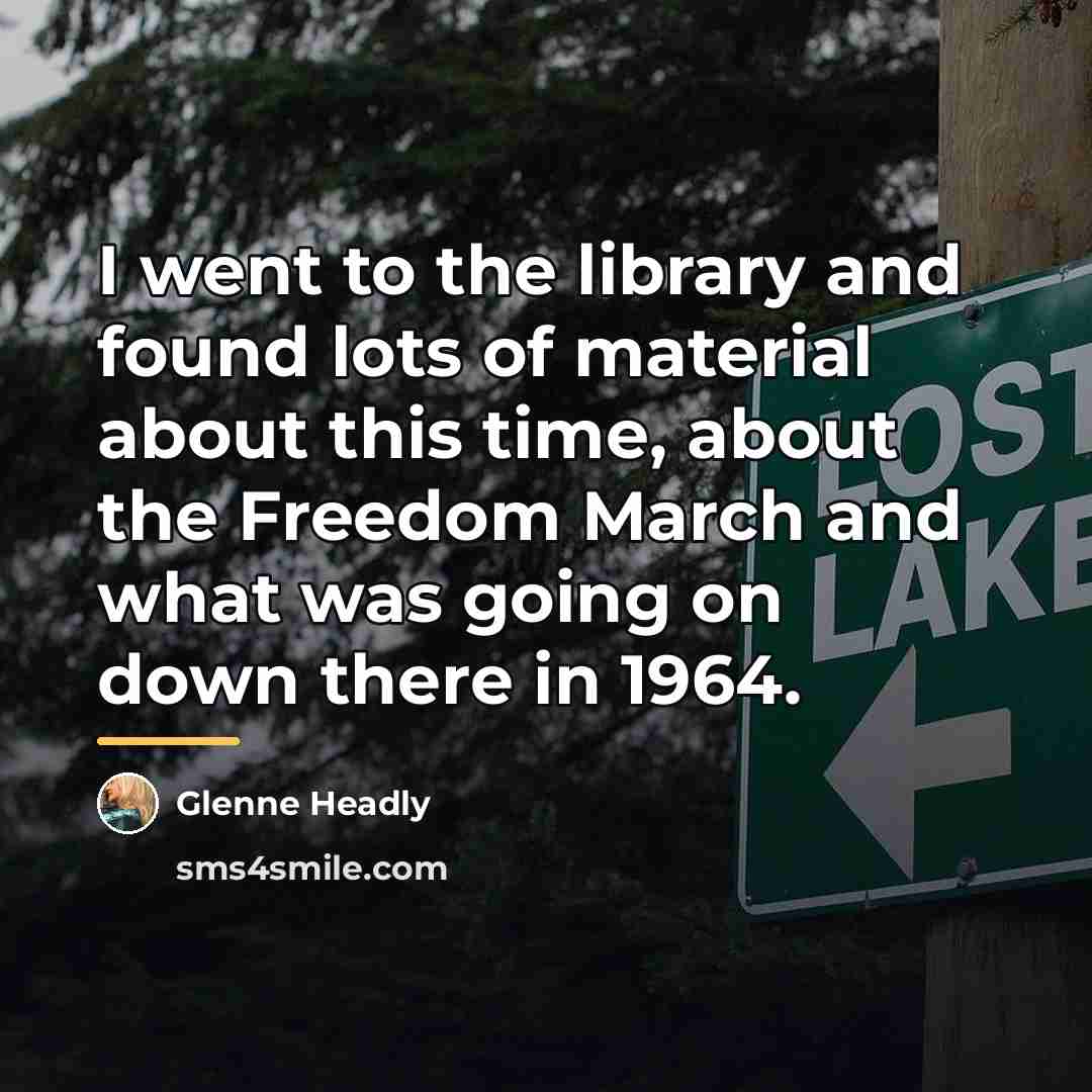 “I went to the library and found lots of material…” quote by Glenne Headly