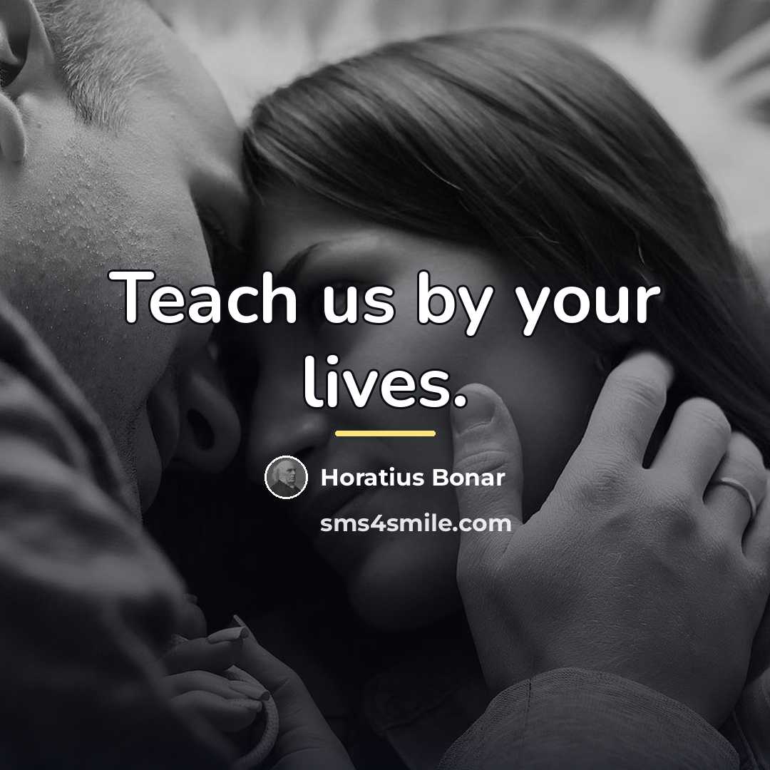 “Teach us by your lives.…” quote by Horatius Bonar