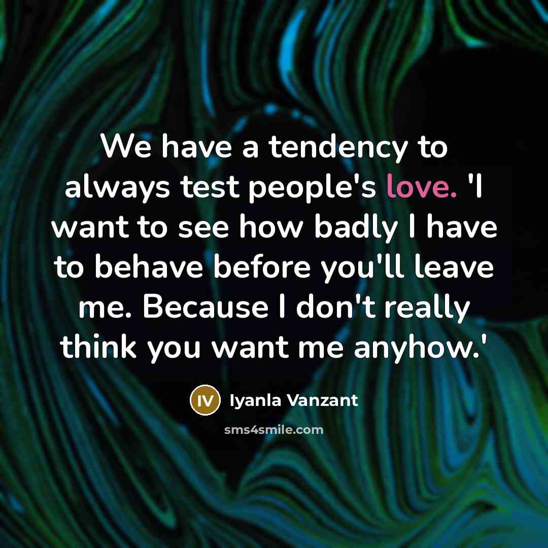 “We have a tendency to always test people's love. 'I…” quote by Iyanla Vanzant