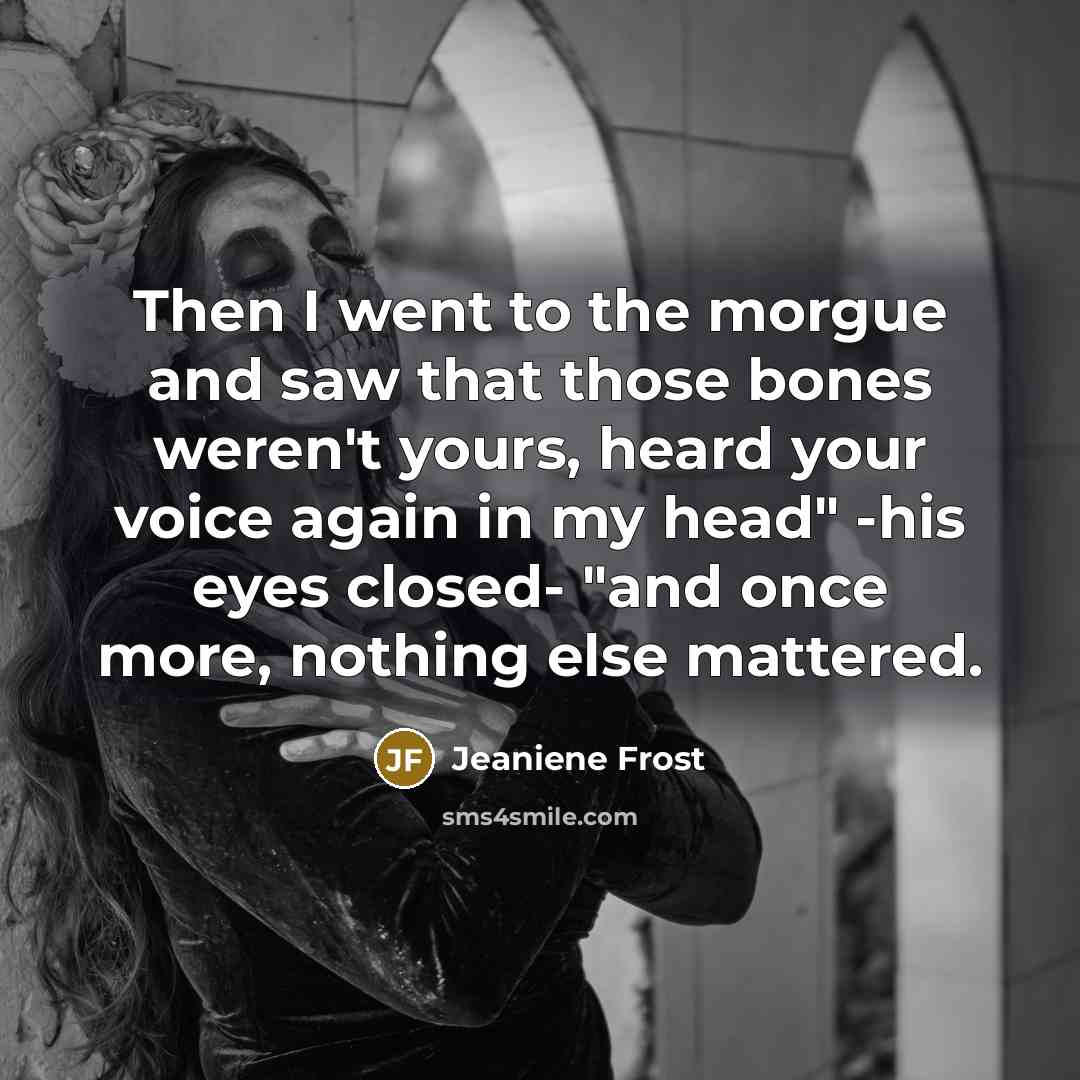 “Then I went to the morgue and saw that those…” quote by Jeaniene Frost