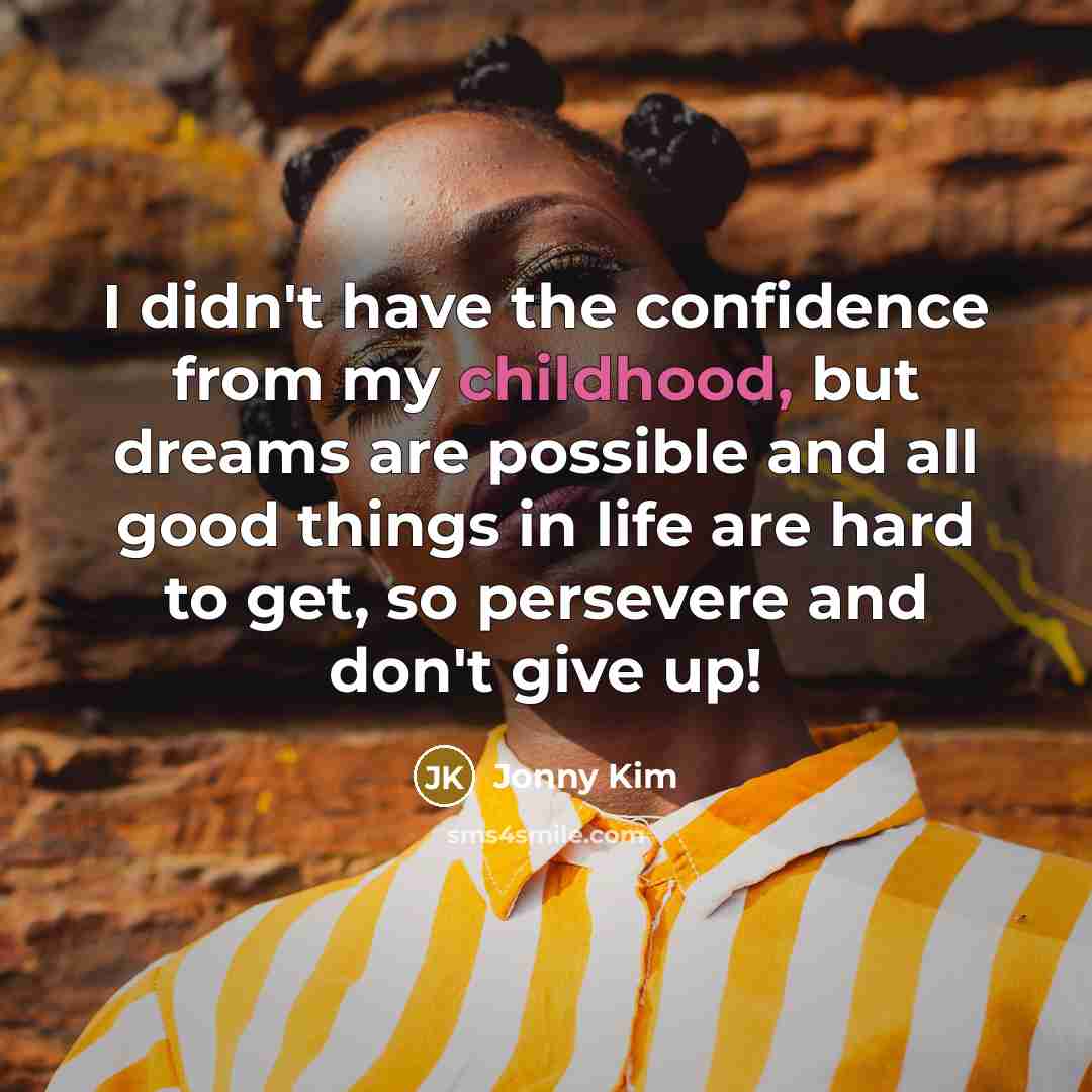“I didn't have the confidence from my childhood, but dreams…” quote by Jonny Kim