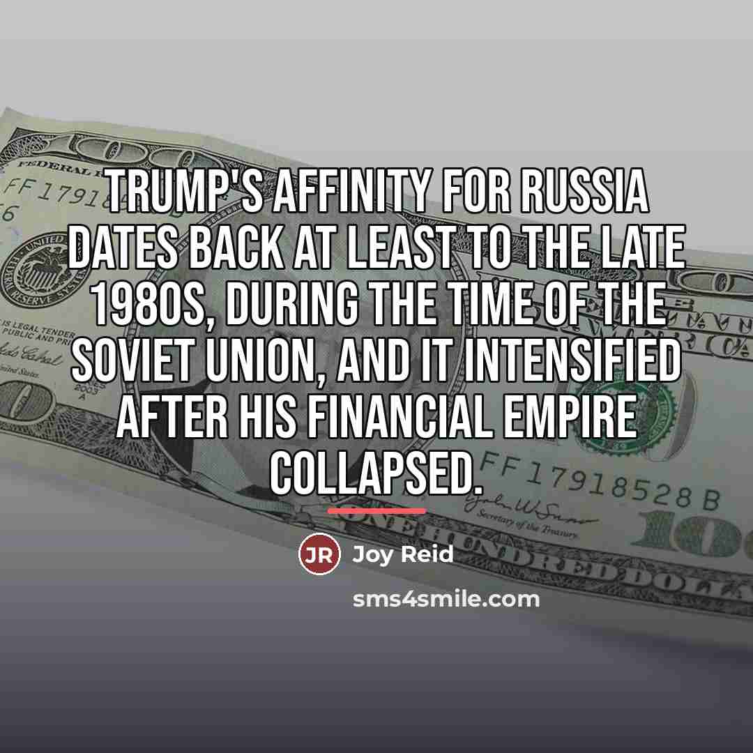 “Trump's affinity for Russia dates back at least to the…” quote by Joy Reid