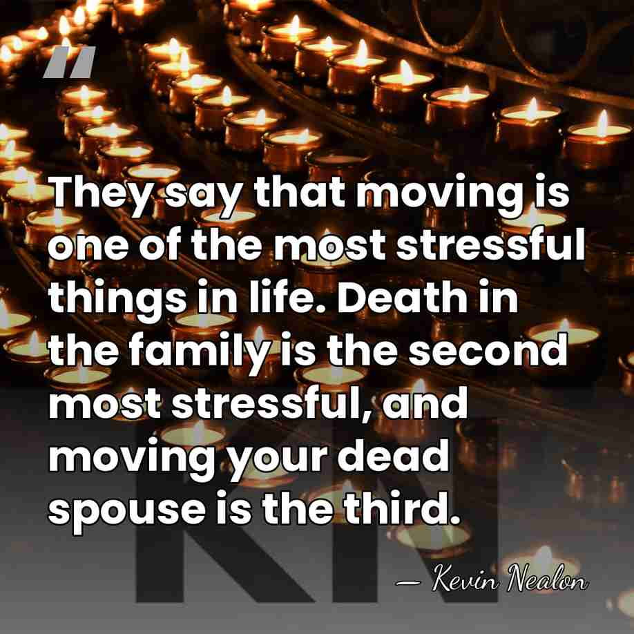 They say that moving is one of the most stressful things in&hellip; - Kevin Nealon