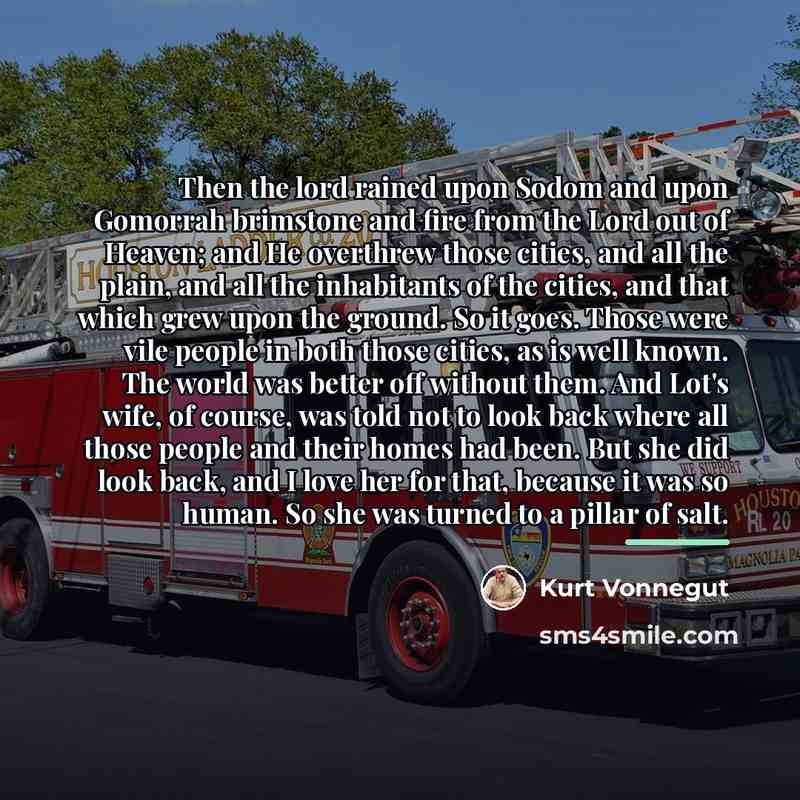 “Then the lord rained upon Sodom and upon Gomorrah brimstone…” quote by Kurt Vonnegut