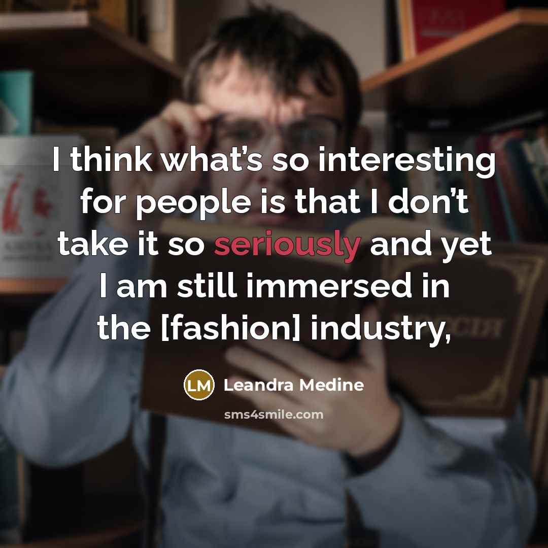 “I think what’s so interesting for people is that I…” quote by Leandra Medine