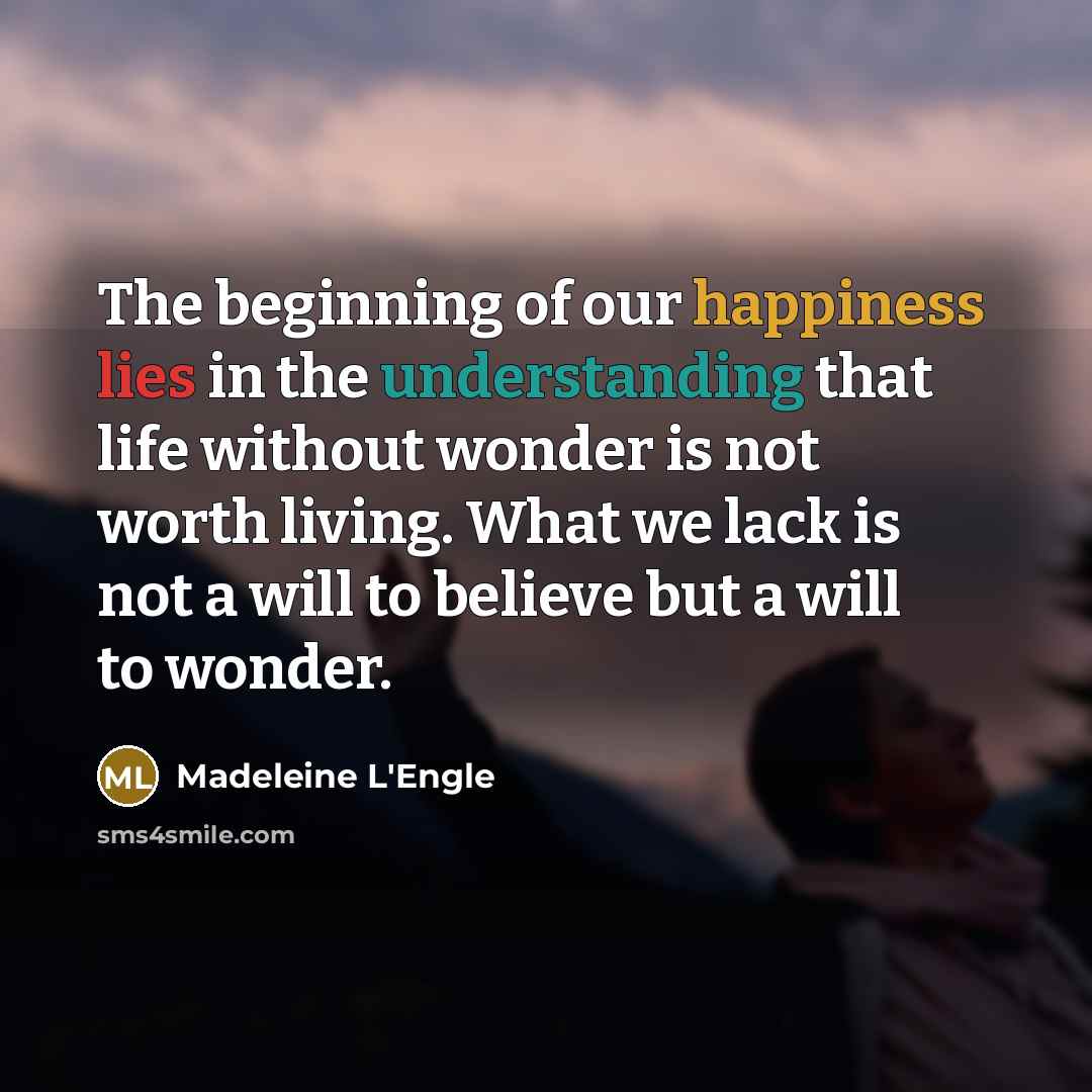 “The beginning of our happiness lies in the understanding that…” quote by Madeleine L'Engle