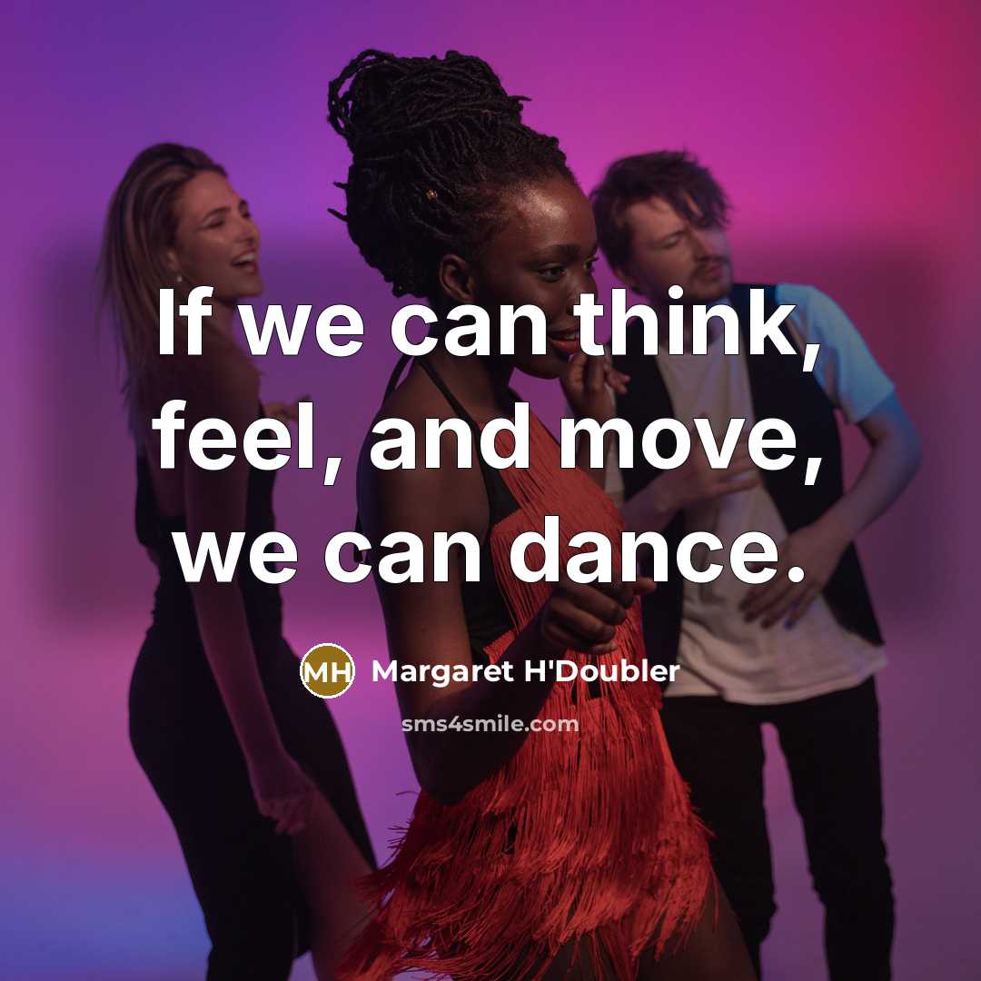 “If we can think, feel, and move, we can dance.…” quote by Margaret H'Doubler