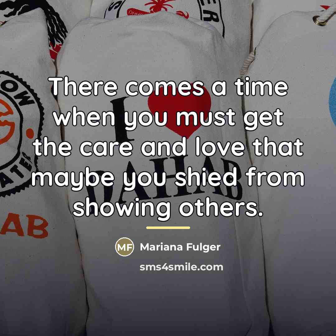 “There comes a time when you must get the care…” quote by Mariana Fulger