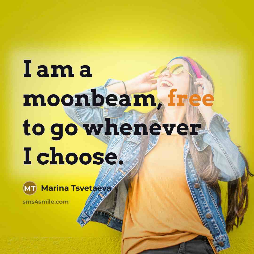“I am a moonbeam, free to go whenever I choose.” quote by Marina Tsvetaeva
