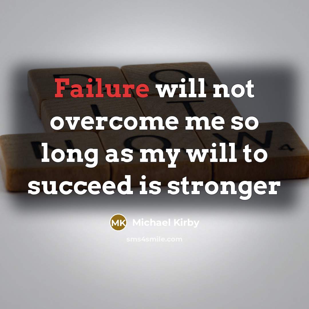 “Failure will not overcome me so long as my will…” quote by Michael Kirby