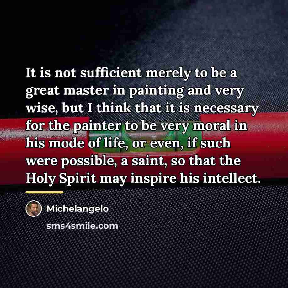 “It is not sufficient merely to be a great master…” quote by Michelangelo