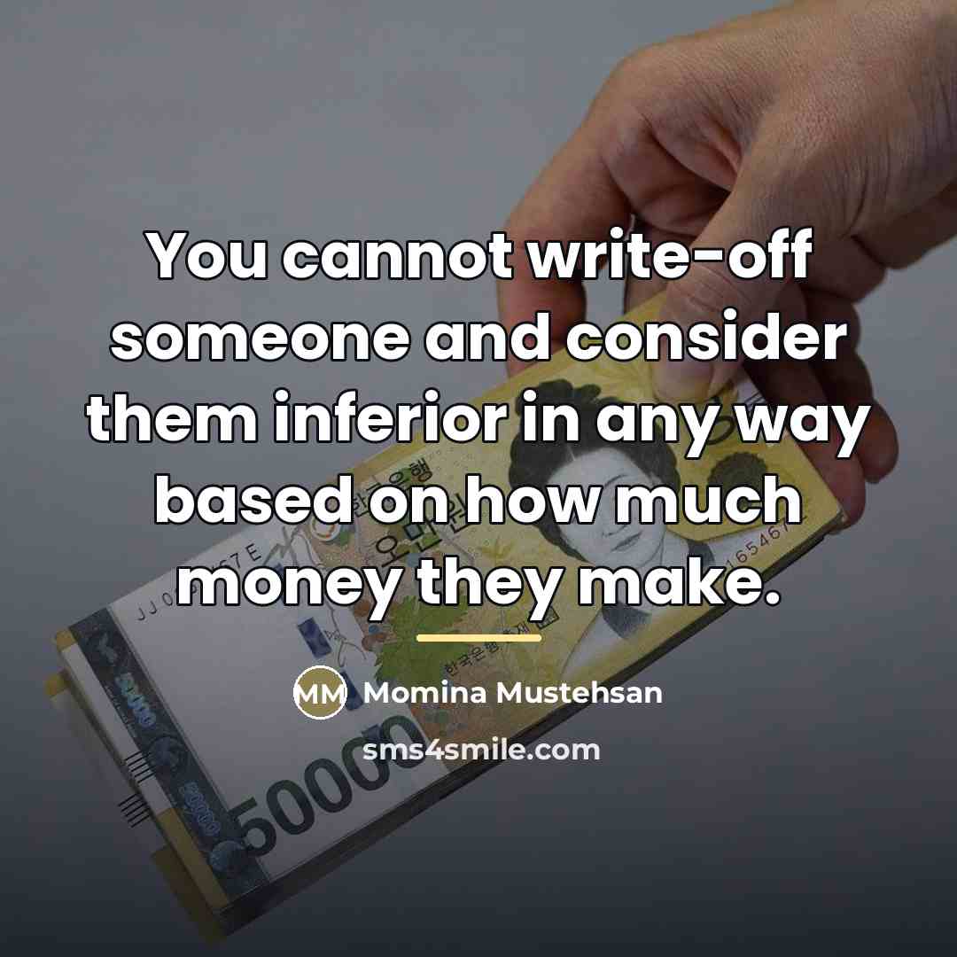 “You cannot write-off someone and consider them inferior in any…” quote by Momina Mustehsan