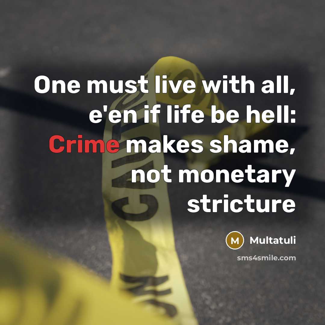 “One must live with all, e'en if life be hell:…” quote by Multatuli