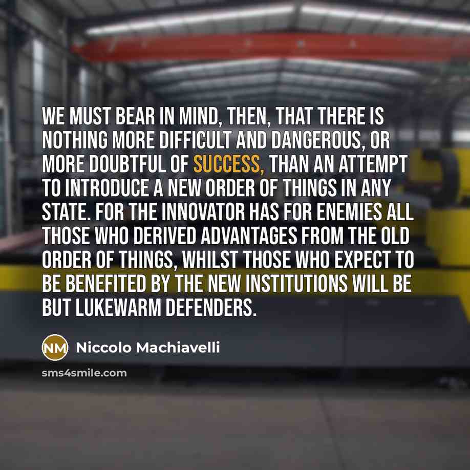 “We must bear in mind, then, that there is nothing…” quote by Niccolo Machiavelli