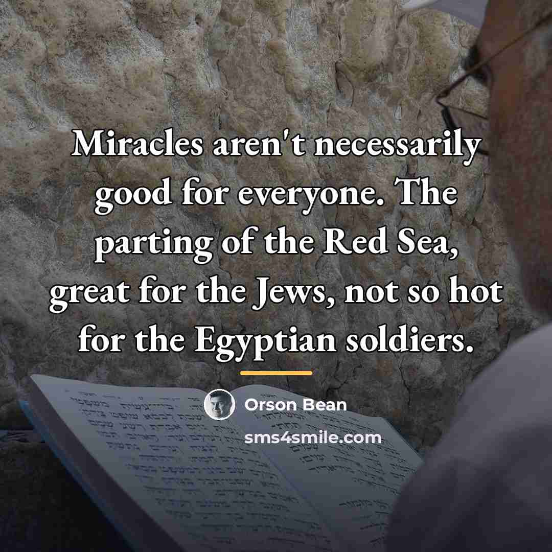 “Miracles aren't necessarily good for everyone. The parting of the…” quote by Orson Bean