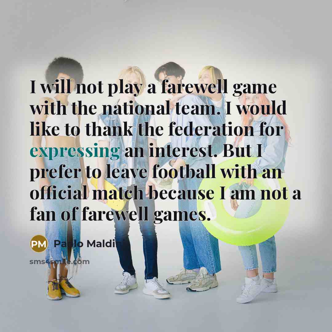 “I will not play a farewell game with the national…” quote by Paolo Maldini