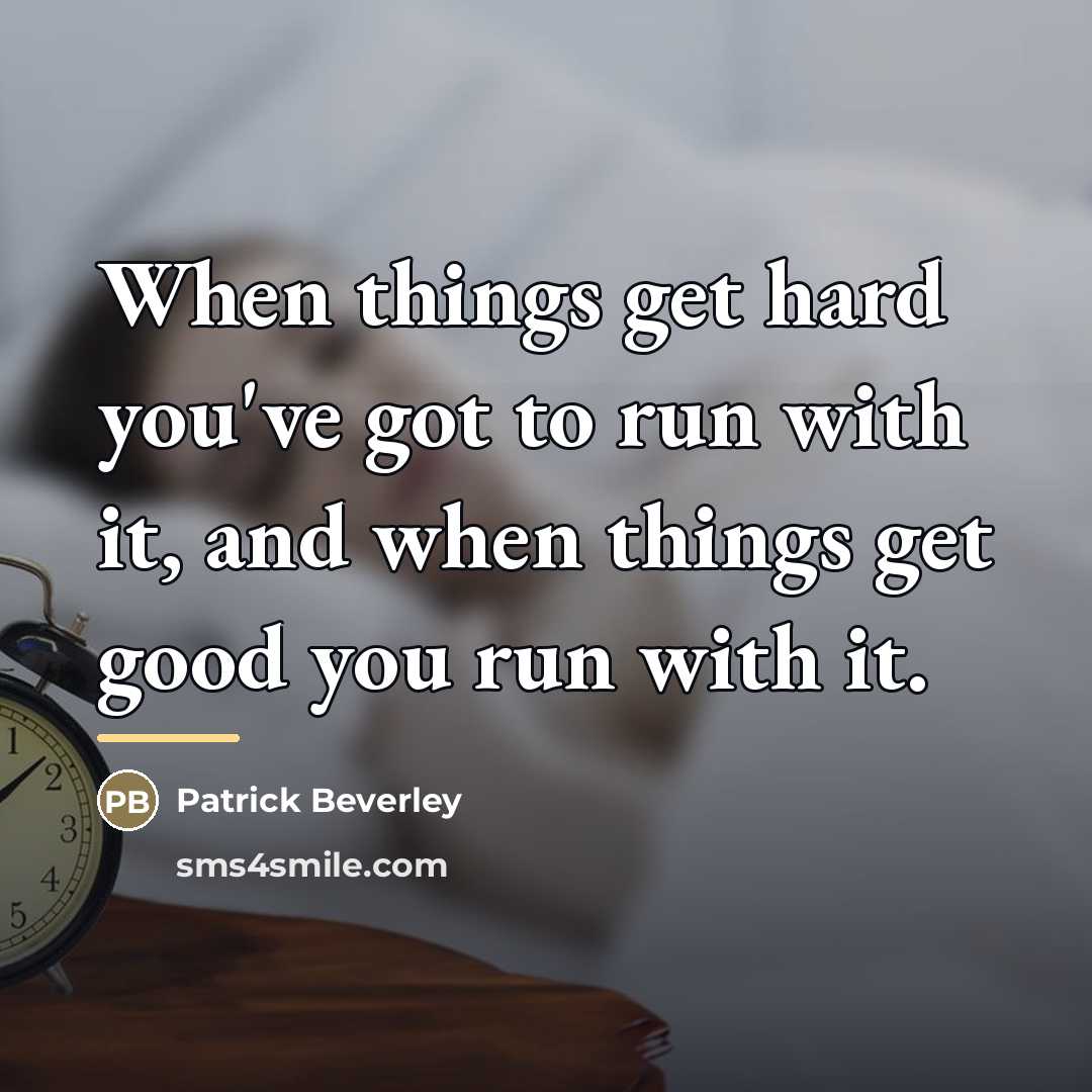 “When things get hard you've got to run with it,…” quote by Patrick Beverley