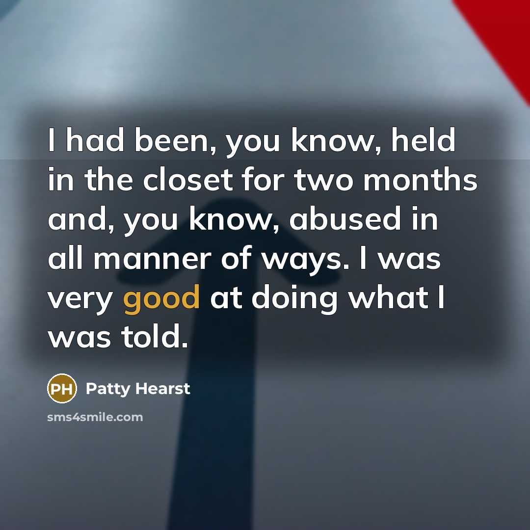 “I had been, you know, held in the closet for…” quote by Patty Hearst