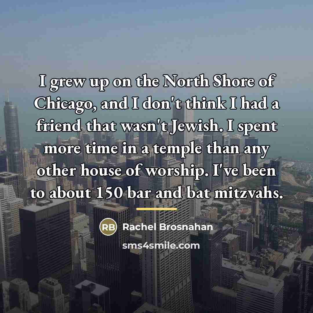 “I grew up on the North Shore of Chicago, and…” quote by Rachel Brosnahan