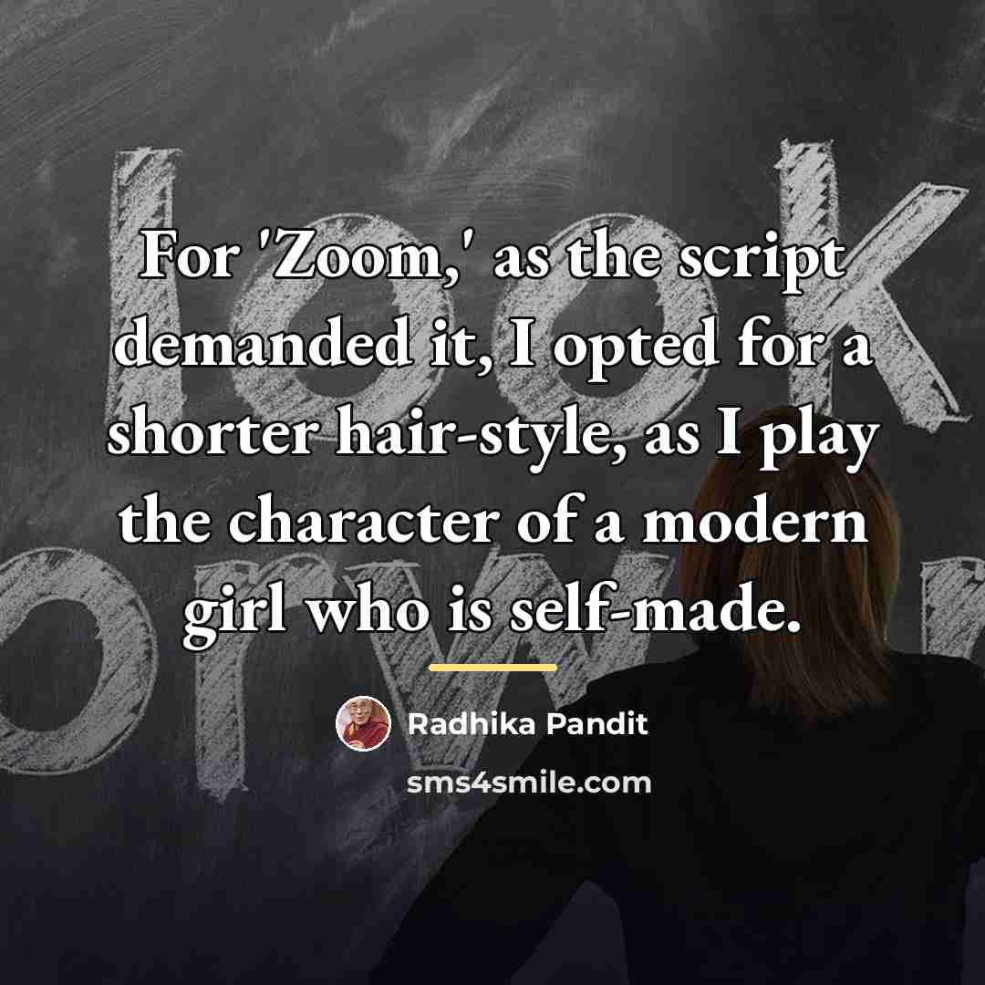 “For 'Zoom,' as the script demanded it, I opted for…” quote by Radhika Pandit