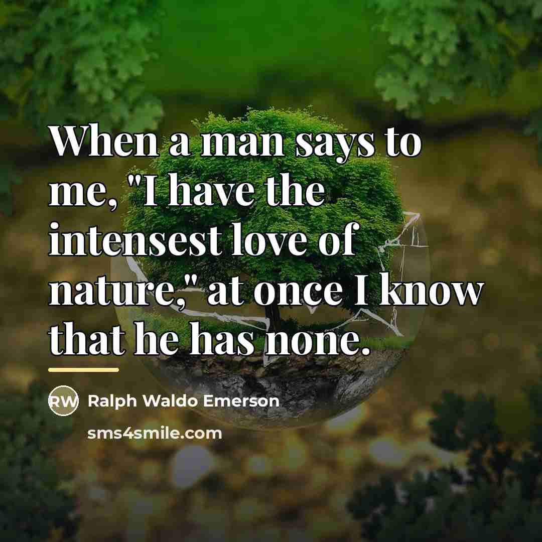 “When a man says to me, "I have the intensest…” quote by Ralph Waldo Emerson