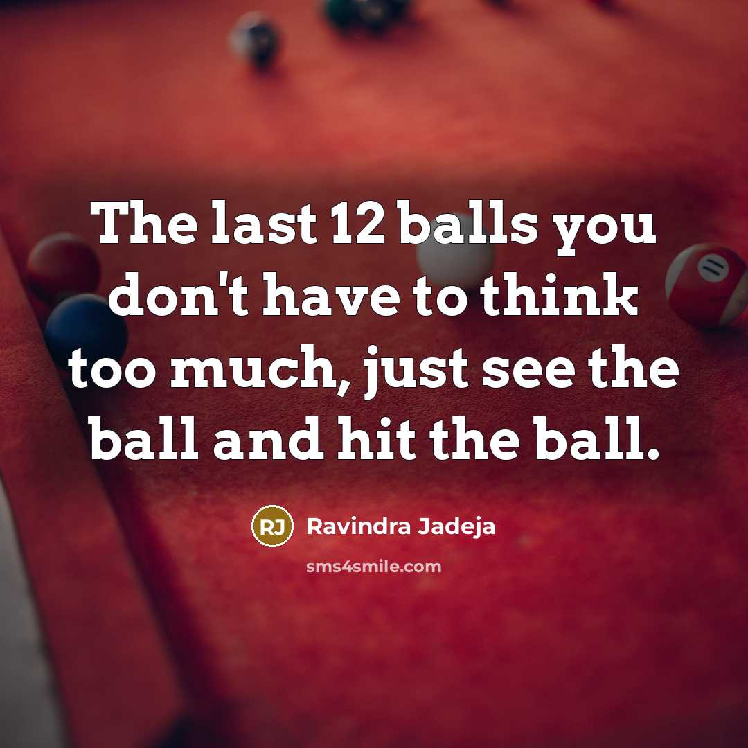 “The last 12 balls you don't have to think too…” quote by Ravindra Jadeja