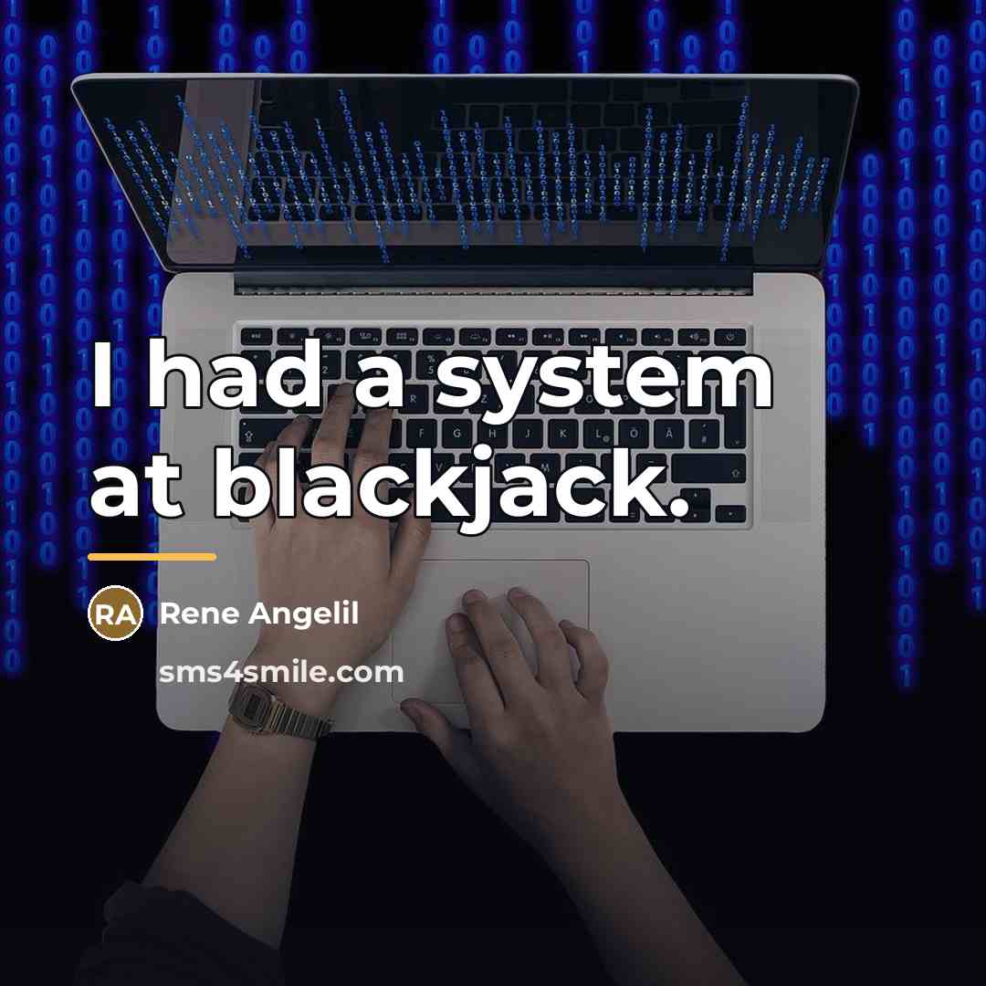 “I had a system at blackjack.…” quote by Rene Angelil