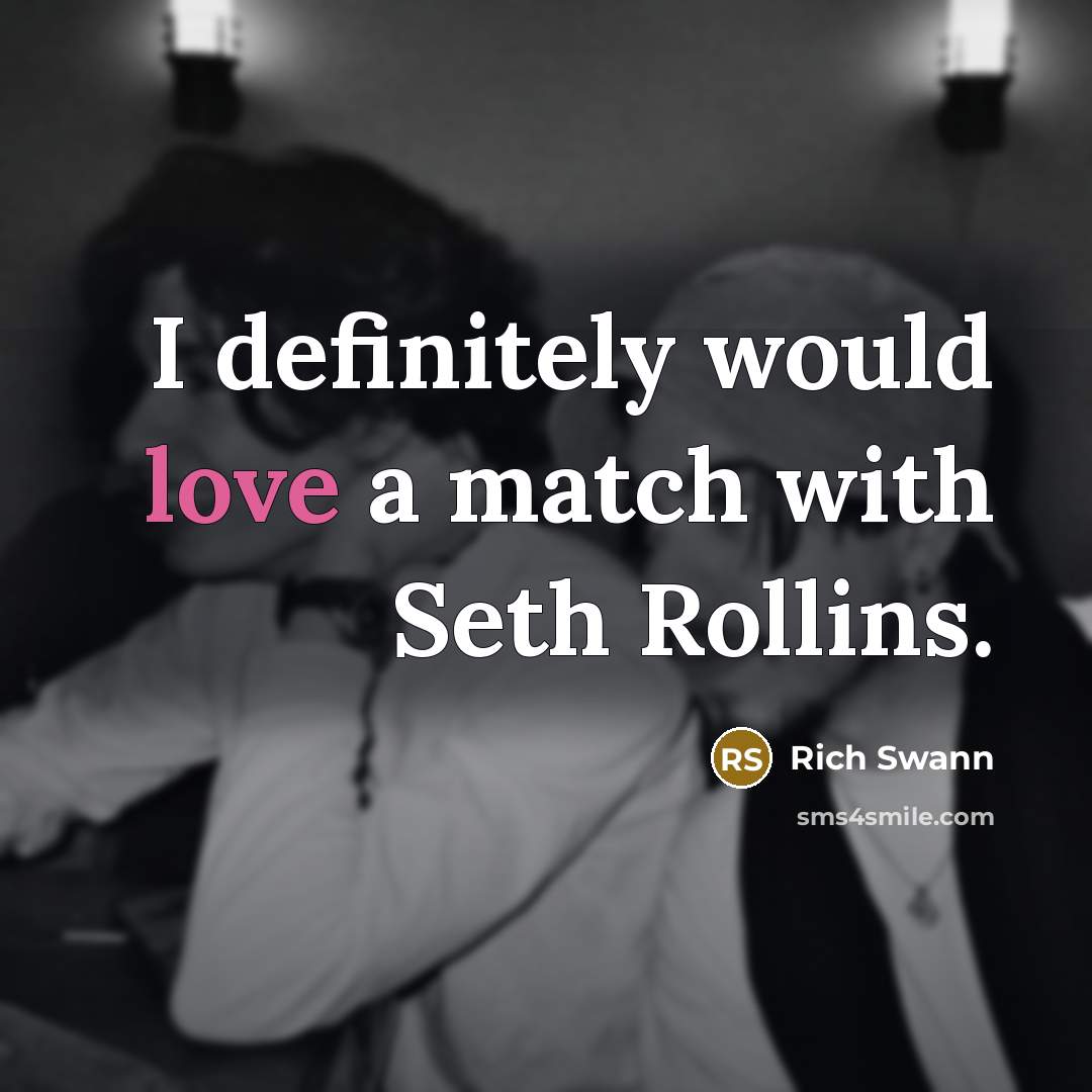 “I definitely would love a match with Seth Rollins.…” quote by Rich Swann
