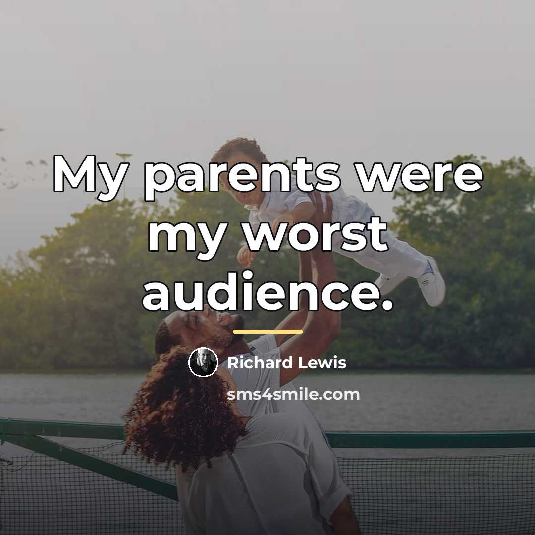“My parents were my worst audience.…” quote by Richard Lewis